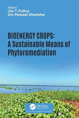 Bioenergy Crops: A Sustainable Means of Phytoremediation - Puthur, Jos T (Editor), and Dhankher, Om Parkash (Editor)