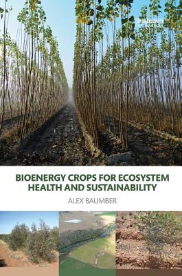 Bioenergy Crops for Ecosystem Health and Sustainability - Baumber, Alex