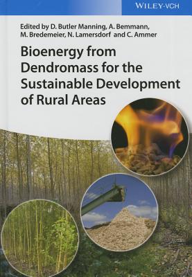 Bioenergy from Dendromass for the Sustainable Development of Rural Areas - Butler Manning, David (Editor), and Bemmann, Albrecht (Editor), and Bredemeier, Michael (Editor)
