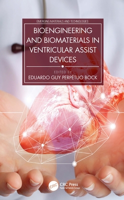 Bioengineering and Biomaterials in Ventricular Assist Devices - Bock, Eduardo Guy Perptuo (Editor)