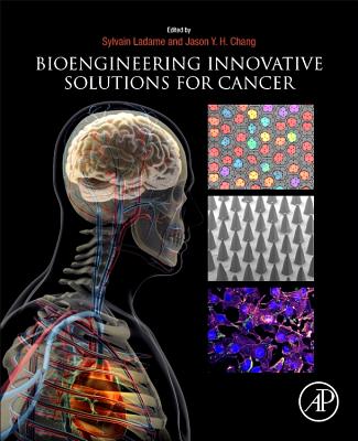 Bioengineering Innovative Solutions for Cancer - Ladame, Sylvain (Editor), and Chang, Jason (Editor)