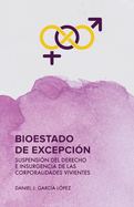 Bioestado de excepci?n: Suspensi?n del derecho e insurgencia de las corporalidades vivientes