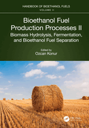 Bioethanol Fuel Production Processes. II: Biomass Hydrolysis, Fermentation, and Bioethanol Fuel Separation