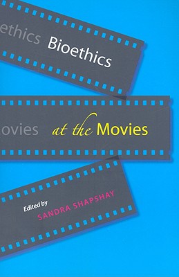 Bioethics at the Movies - Shapshay, Sandra, Dr. (Editor)