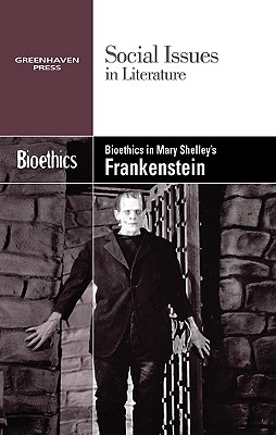 Bioethics in Mary Shelley's Frankenstein - Wiener, Gary (Editor)