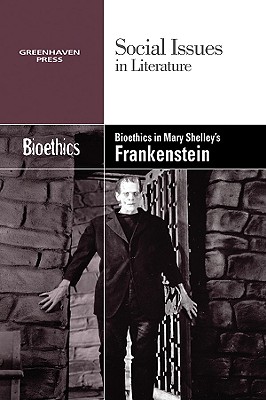 Bioethics in Mary Shelley's Frankenstein - Wiener, Gary (Editor)