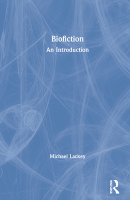 Biofiction: An Introduction - Lackey, Michael