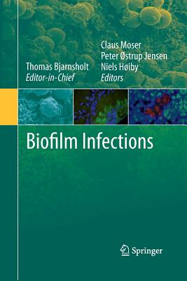 Biofilm Infections - Bjarnsholt, Thomas (Editor), and Moser, Claus (Editor), and Jensen, Peter strup (Editor)