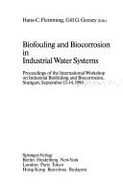 Biofouling and Biocorrosion in Industrial Water Systems: Proceedings of the International Workshop on Industrial Biofouling and Biocorrosion, Stuttgart, September 13-14, 1990 - Flemming, Hans-C