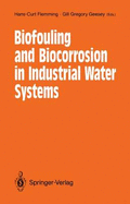 Biofouling and Biocorrosion in Industrial Water Systems: Proceedings of the International Workshop on Industrial Biofouling and Biocorrosion, Stuttgart, September 13-14, 1990