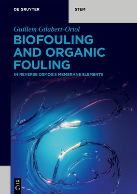 Biofouling and Organic Fouling: in Reverse Osmosis Membrane Elements - Gilabert-Oriol, Guillem
