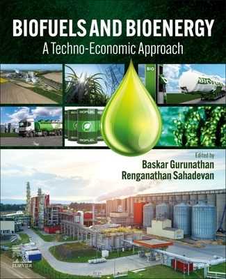 Biofuels and Bioenergy: A Techno-Economic Approach - Gurunathan, Baskar (Editor), and Sahadevan, Renganathan (Editor)