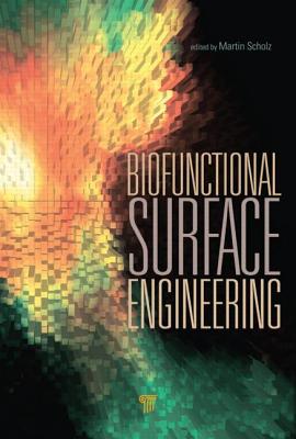 Biofunctional Surface Engineering - Scholz, Martin (Editor)