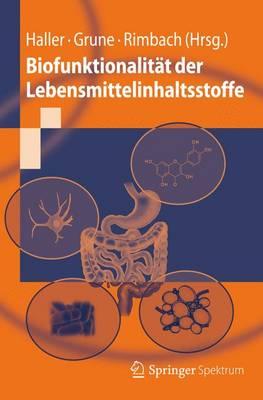 Biofunktionalitt der Lebensmittelinhaltsstoffe - Haller, Dirk (Editor), and Grune, Tilman (Editor), and Rimbach, Gerald (Editor)