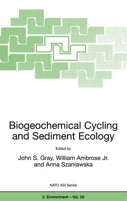 Biogeochemical Cycling and Sediment Ecology - Gray, J, Dr. (Editor), and Ambrose Jr, William (Editor), and Szaniawska, Anna (Editor)