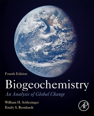Biogeochemistry: An Analysis of Global Change - Schlesinger, W H, and Bernhardt, Emily S