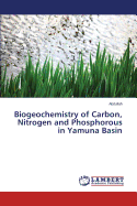 Biogeochemistry of Carbon, Nitrogen and Phosphorous in Yamuna Basin