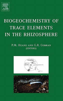 Biogeochemistry of Trace Elements in the Rhizosphere - Gobran, G R (Editor), and Huang, P M (Editor)