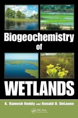 Biogeochemistry of Wetlands: Science and Applications - Reddy, K Ramesh, and Delaune, Ronald D