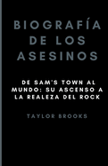 Biografa de los asesinos: De Sam's Town al mundo: su ascenso a la realeza del rock