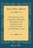 Biographical and Historical Material Regarding the Introduction Survey Course at Camp Meigs, 1922 (Classic Reprint)
