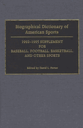 Biographical Dictionary of American Sports: 1992-1995 Supplement for Baseball, Football, Basketball, and Other Sports