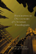 Biographical Dictionary of Christian Theologians - Carey, Patrick W, and Lienhard, Joseph T