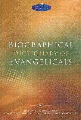 Biographical Dictionary of Evangelicals - Larsen, Timothy