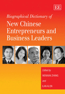 Biographical Dictionary of New Chinese Entrepreneurs and Business Leaders - Zhang, Wenxian (Editor), and Alon, IIan (Editor)
