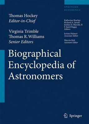 Biographical Encyclopedia of Astronomers - Hockey, Thomas (Editor), and Trimble, Virginia (Editor), and Williams, Thomas R (Editor)