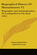 Biographical History Of Massachusetts V2: Biographies And Autobiographies Of Leading Men In The State (1911)
