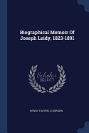 Biographical Memoir Of Joseph Leidy, 1823-1891