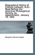 Biographical Notice of Charles Caldwell, M.D.: Read Before the American Philosophical Society, by Appointment, January 19, 1855