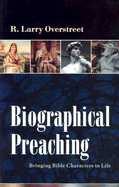 Biographical Preaching: Bringing Bible Characters to Life