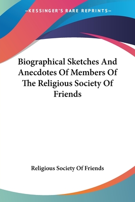 Biographical Sketches And Anecdotes Of Members Of The Religious Society Of Friends - Religious Society of Friends