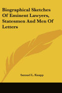 Biographical Sketches Of Eminent Lawyers, Statesmen And Men Of Letters
