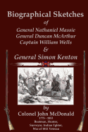 Biographical Sketches: Of Nathaniel Massie, Duncan McArthur, William Wells and Simon Kenton