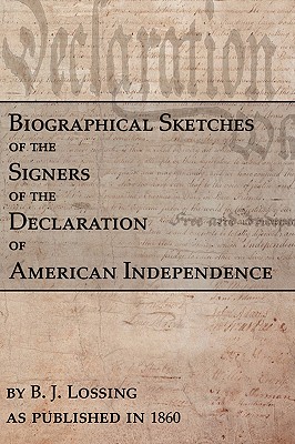 Biographical Sketches Of The Signers Of The Declaration Of American Independence - Lossing, B J