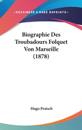 Biographie Des Troubadours Folquet Von Marseille (1878)