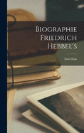 Biographie Friedrich Hebbel's