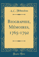 Biographie, Memoires, 1765-1792 (Classic Reprint)