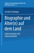 Biographie Und Alter(n) Auf Dem Land: Lebenssituation Und Lebensentw?rfe