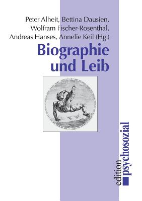 Biographie Und Leib - Alheit, Peter (Editor), and Dausien, Bettina (Editor)