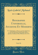 Biographie Universelle, Ancienne Et Moderne, Vol. 53: Partie Mythologique, Ou Histoire, Par Ordre Alphabetique, Des Personnages Des Temps Heroiques Et Des Divinites Grecques, Italiques, Egyptiennes, Hindoues, Japonaises, Scandinaves, Celtes, Mexicaine