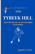 Biographie Von Tyreek Hill: Tyreek Hills Rekordkarriere und un?bertroffene Geschwindigkeit