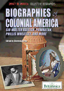 Biographies of Colonial America: Sir Walter Raleigh, Powhatan, Phillis Wheatley, and More