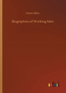 Biographies of Working Men