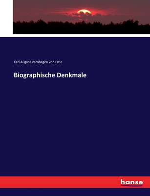 Biographische Denkmale - Varnhagen Von Ense, Karl August