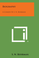 Biography: A Comedy by S. N. Behrman