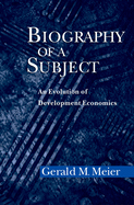 Biography of a Subject: An Evolution of Development Economics